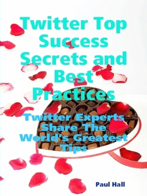 Title details for Twitter Top Success Secrets and Best Practices by Paul Hall - Available